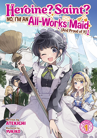 Heroine? Saint? No, I'm an All-Works Maid (And Proud of It)!