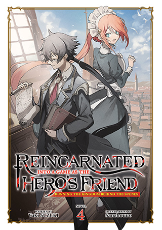 Reincarnated Into a Game as the Hero's Friend: Running the Kingdom Behind the Scenes