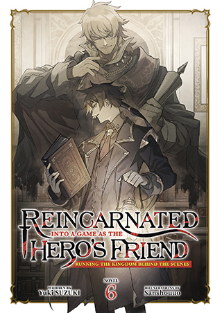 Reincarnated Into a Game as the Hero's Friend: Running the Kingdom Behind the Scenes