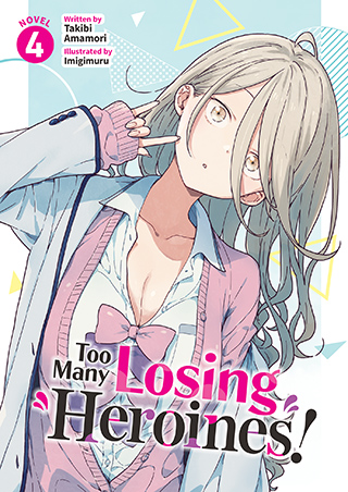 Too Many Losing Heroines! (Light Novel) Vol. 4